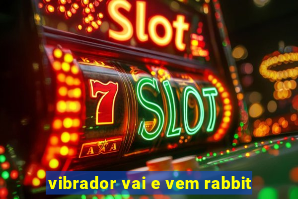 vibrador vai e vem rabbit